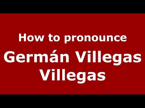 How to pronounce Germán Villegas Villegas (Colombian Spanish/Colombia)  - PronounceNames.com