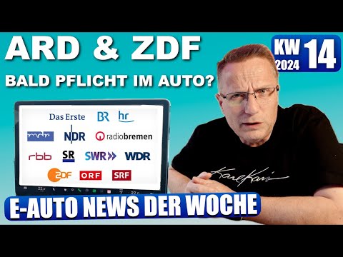 E Auto NEWS KW 14 2024, ARD, ZDF & Co verpflichtend im Auto?