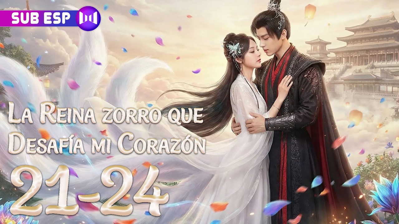 【EP21-24】La Reina zorro que Desafía mi Corazón | SUB ESP