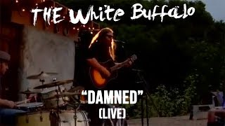 THE WHITE BUFFALO - &quot;Damned&quot; (Live)