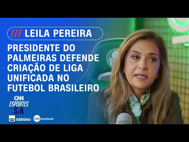 Leila Pereira defende formação de liga unificada com apoio da CBF