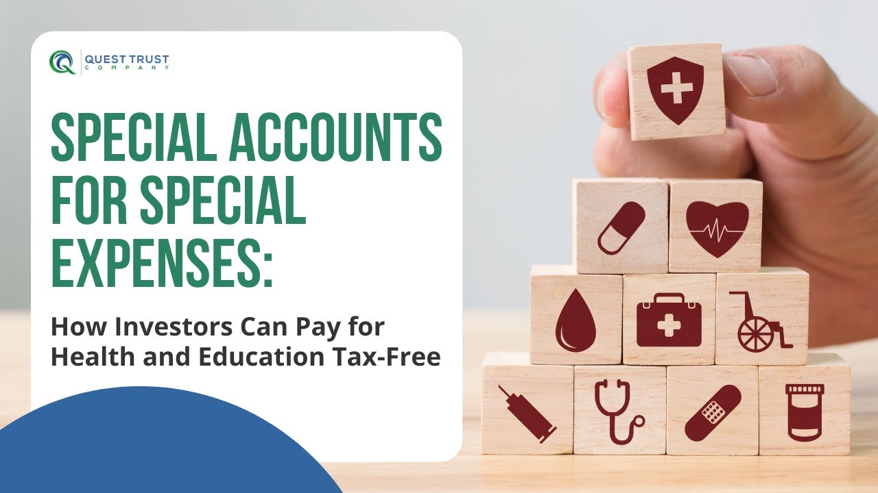 Special Accounts for Special Expenses: How Investors Can Pay for Health and Education Tax Free