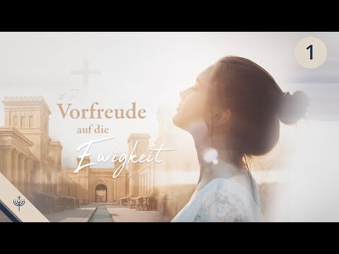 Vorfreude auf die Ewigkeit – Teil 1