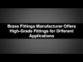 Find Top Brass Fittings Manufacturer for HighGrade Brass Fittings