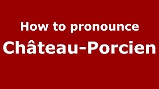 How to pronounce Château-Porcien