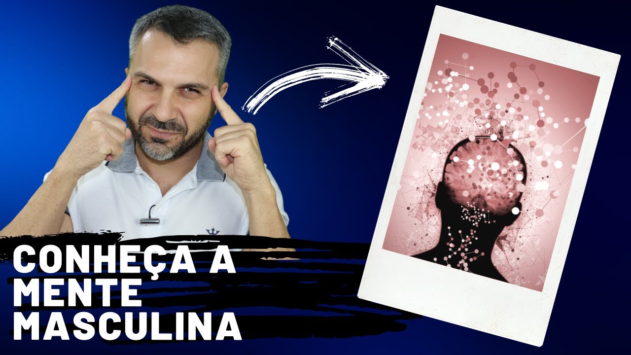 Conheça a mente masculina