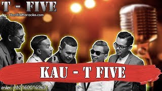 Download lagu KAU - T FIVE karaoke tanpa vokal | KARAOKE T FIVE mp3 Download lagu KAU - T FIVE karaoke tanpa vokal | KARAOKE T FIVE mp3
