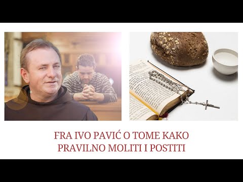 Fra Ivo Pavić o tome kako pravilno moliti i postiti