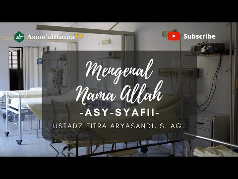 SILSILAH ILMIAH ASMAUL HUSNA - NAMA ALLAH ASY-SYAFI - USTADZ FITRA ARYASANDI, S. Ag. Hafidzohulloh