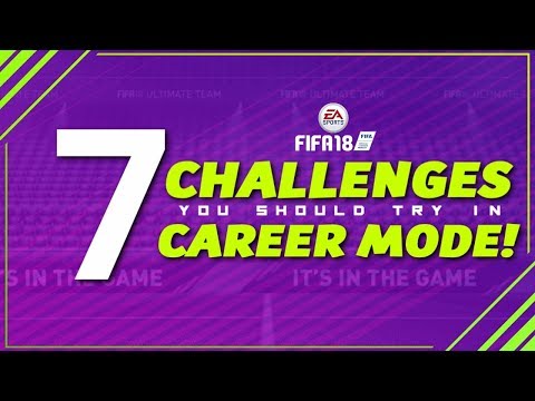 7 CHALLENGES YOU SHOULD TRY IN FIFA 18 CAREER MODE!!! | ft. YSLs, REBUILDS + MORE!