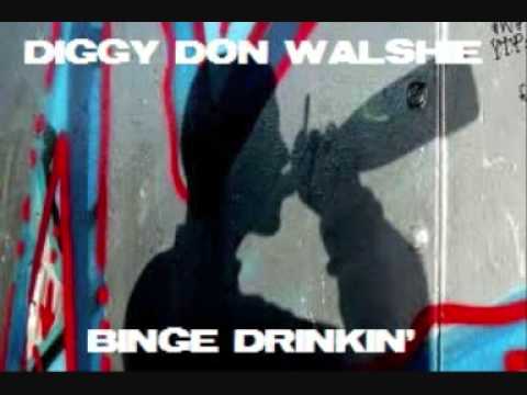 Binge Drinkin' - DIGGY DON WALSHIE UK HIP HOP