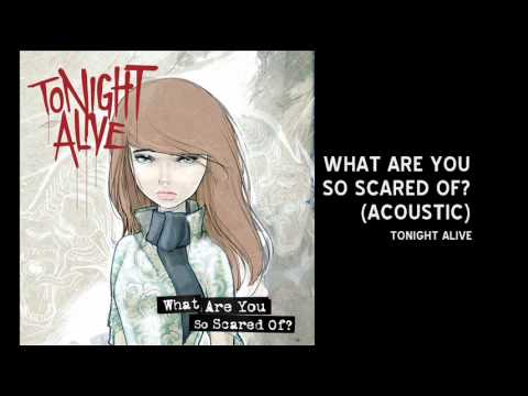 Tonight Alive - WHAT ARE YOU SO SCARED OF? (acoustic)