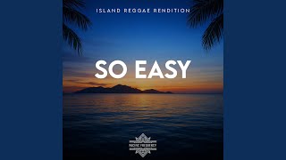 Download lagu So Easy (Island Reggae Rendition) mp3