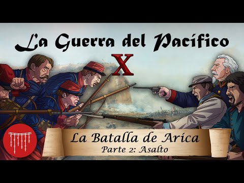 La Guerra del Pacífico - Ep. 10: La Batalla de Arica - ASALTO