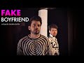 Fake Boyfriend I Short FilmI Shawn Gupta I Akshat Talwar