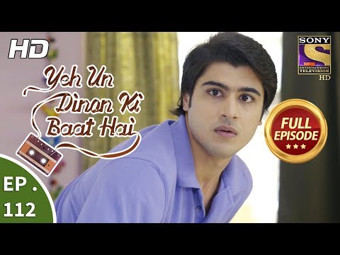 Yeh Un Dinon Ki Baat Hai - Ep 112 - Full Episode - 7th February, 2018