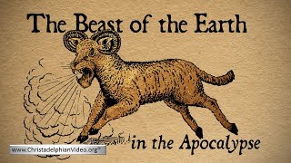 The &#39;Beast of the Earth&#39; in the Apocalypse Rev 13:11- 18