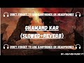 GHAMAND KAR | PERFECTLY SLOWED + REVERBED | TANAJI | HEAVEN MUSIC YT