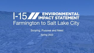 I-15 EIS: Farmington to Salt Lake City Purpose and Need Presentation