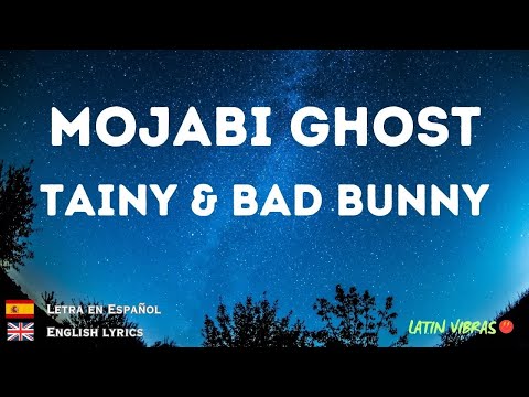 TAINY and BAD BUNNY - Mojabi  Ghost (Spanish Letra/English Lyrics)