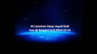 DJ Lenzman live @ Respect L.A. 2014-12-14 Deep Liquid DnB