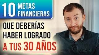 Video: 10 Metas Financieras Que Deberías Haber Logrado A Tus 30 AÑOS