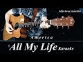 ALL MY LIFE by America - Acoustic Karaoke _ Original Key