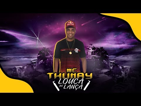 MC THUNAY - LOUCA DE LANÇA - DJ LECO JPA