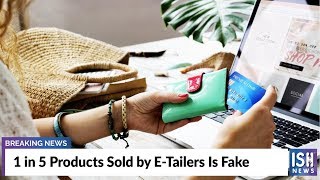 1 in 5 Products Sold by E-Tailers Is Fake