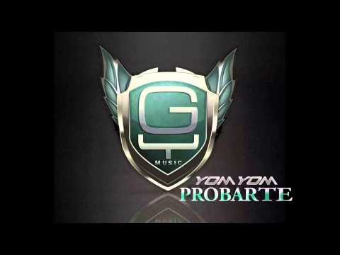 YOM YOM- PROBARTE (PROD.JETSON EL SUPER Y GYMUSIC)