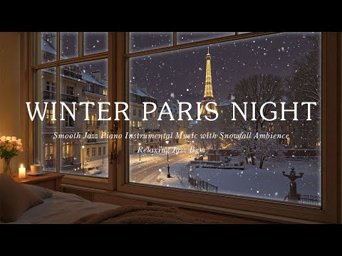 Winter Night Jazz - Exquisite Snowfall Paris Jazz Piano Music - Background Chillout Music