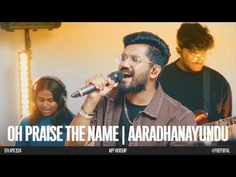 Oh Praise The Name | Aaradhanayundu - MPF Worship