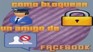preview picture of video 'Como bloquear y desbloquear un amigo de Facebook 2013 Octubre'