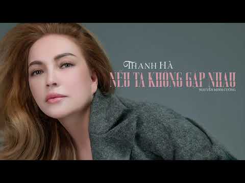 Nếu ta không gặp nhau - Thanh Hà