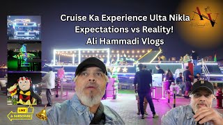 Cruise Ka Experience Ulta Nikla – Expectations vs Reality! Ali Hammadi Vlogs
