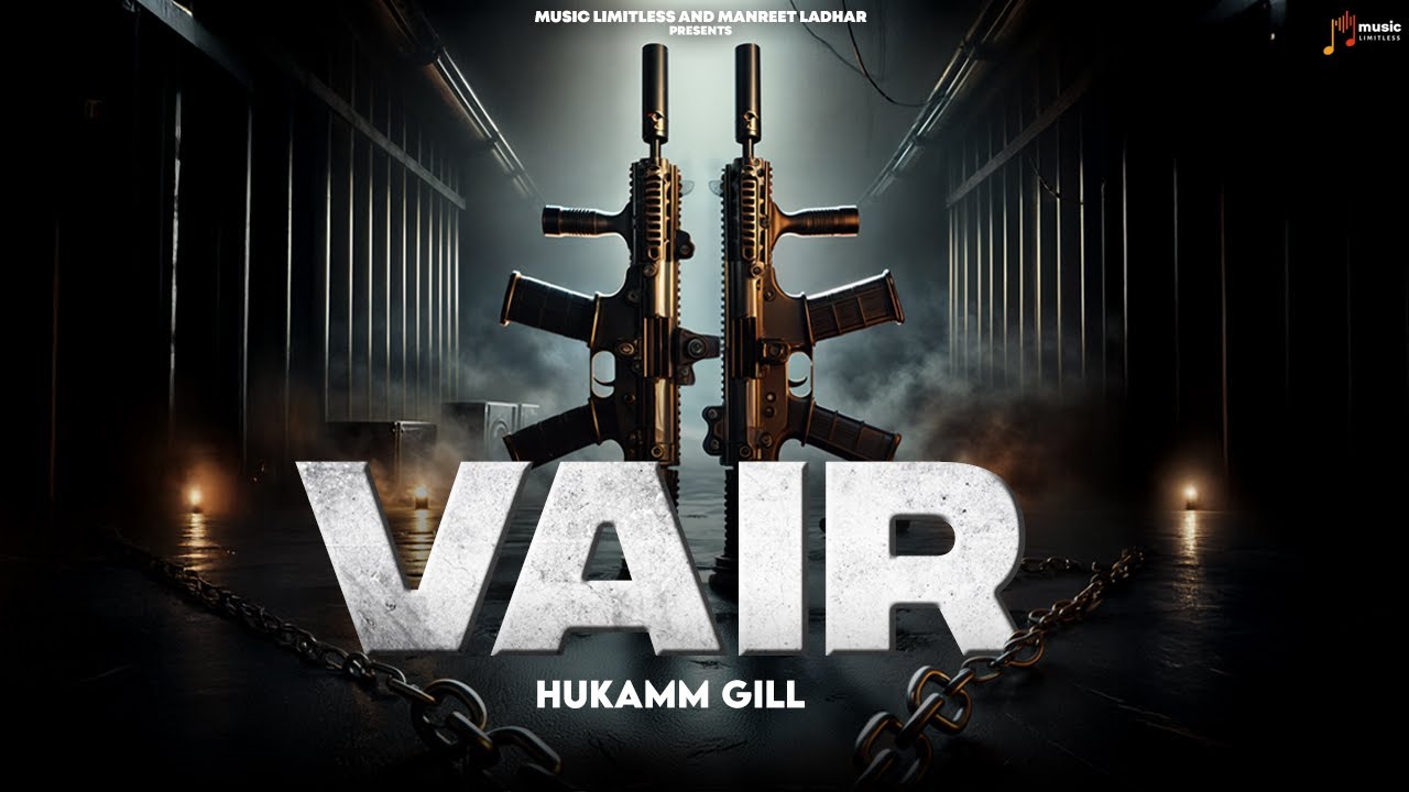Vair (Official Song) | Hukamm Gill | Latest Punjabi Song | Manreet Singh | Music Limitless