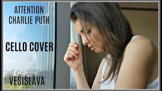 Charlie Puth - Attention (Cello Cover by Vesislava)