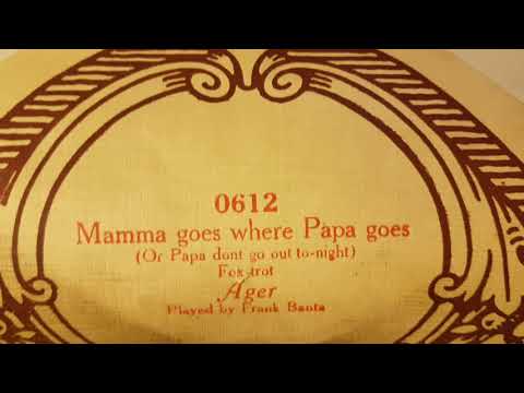 Mamma goes where Papa goes (Ager) - Duo-Art roll by Frank Banta