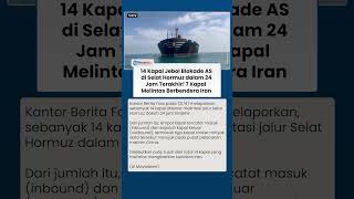 Selat Hormuz Dilintasi 14 Kapal dalam 24 Jam Terakhir, Tujuh Kapal Gunakan Bendera Iran