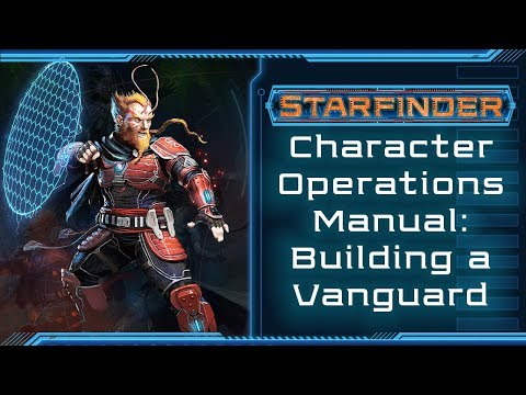 Character Operations Manual: Building a Vanguard - Starfinder Wednesday!