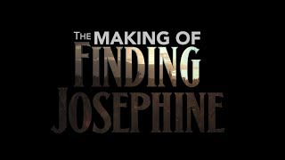 The Making of &#39;FINDING JOSEPHINE&#39; - a behind-the-scenes look at the film