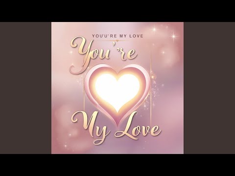 You're My Love