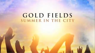 Gold Fields 'Summer In The City'