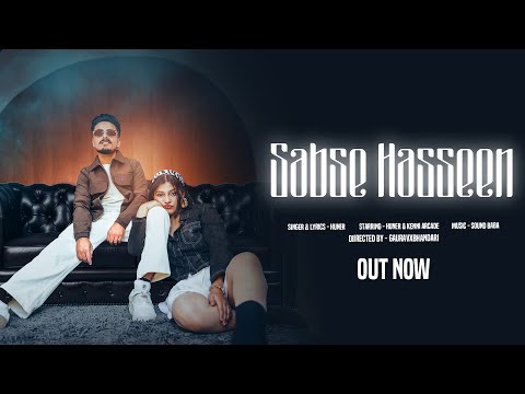 SABSE HASSEEN | Official Video| Huner | @SoundBabamusic  | Gaurav Bhandari | 2025