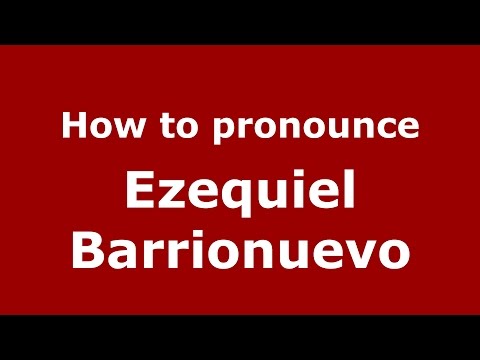 How to pronounce Ezequiel Barrionuevo (Spanish/Argentina) - PronounceNames.com