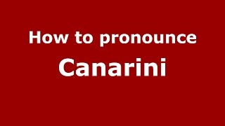 How to pronounce Canarini