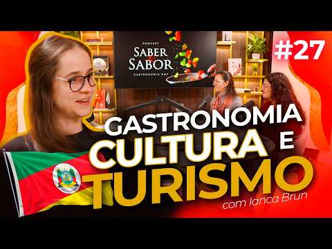 GASTRONOMIA, CULTURA e TURISMO no Rio Grande do Sul! Com Ianca Brun | Saber e Sabor #27