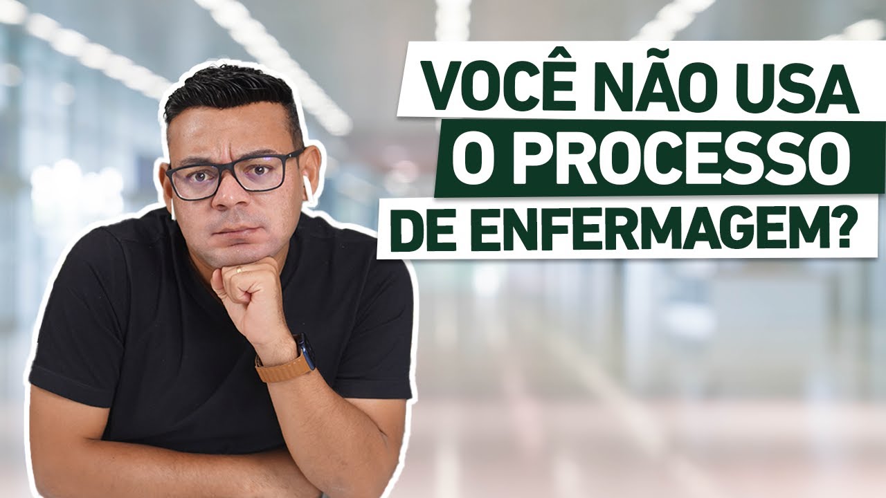TODA ENFERMEIRA SABE O PROCESSO DE ENFERMAGEM?