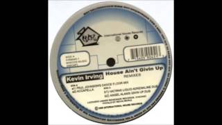 Kevin Irving - House Ain't Givin Up (Angel Alanis Givin Up Dub) (1999)