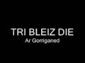 tri bleiz die gorriganed tec'h 